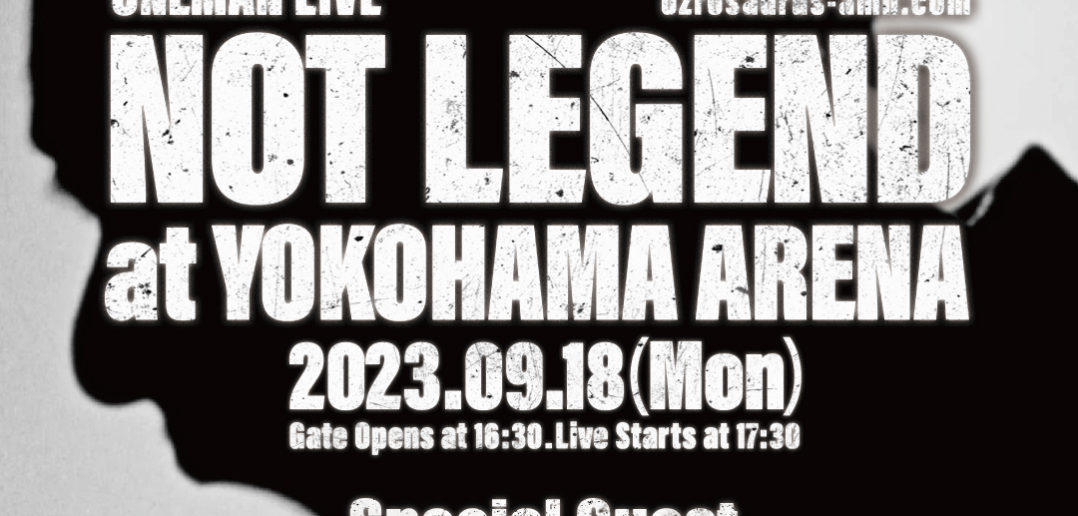 OZROSAURUS、9月開催の横浜アリーナでのワンマン・ライブ「NOT LEGEND ...